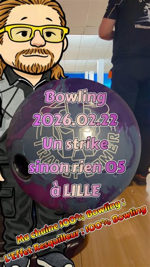 Bowling 2026 02 22 Un strike sinon rien 05 à LILLE Storm transformer Lien