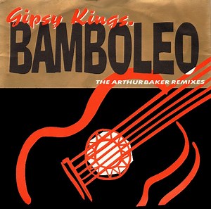 Gipsy Kings - Bamboleo (The Arthur Baker Remixes)