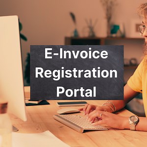 E-Invoice Registration Portal: All You Need to Know