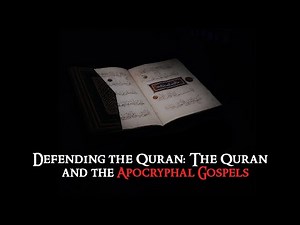 Defending the Quran: The Quran and the Apocryphal gospels - with Dr Ali Ataie