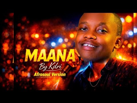 KDRI _MAANA (AfroSoul Version)