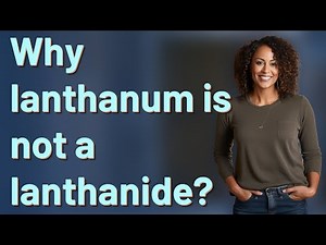 Why lanthanum is not a lanthanide?