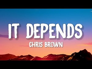 Chris Brown - It Depends (Lyrics) feat. Bryson Tiller
