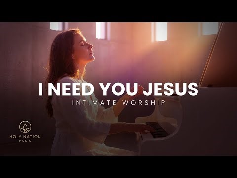 I Need You Jesus | INTIMATE WORSHIP MUSIC | Deep Prayer, Healing & God’s Presence