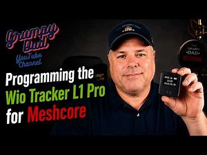 Programming the Wio Tracker L1 Pro for Meshcore - And BIG Grumpy Dad News