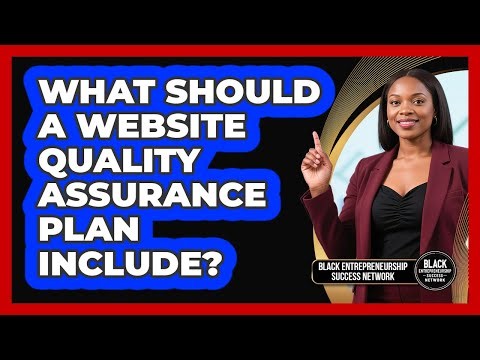 What Should A Website Quality Assurance Plan Include?