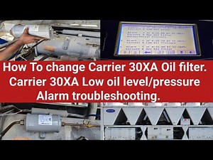 How to change Carrier 30XA oil filter | Carrier 30XA low oil level/pressure alarm troubleshooting.