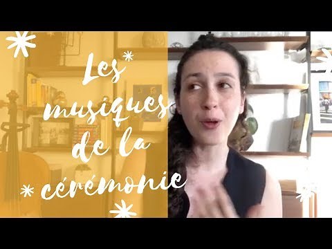 Déroulé de cérémonie : les musiques