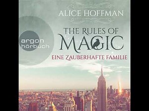 Alice Hoffman - The Rules of Magic. Eine zauberhafte Familie