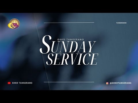 Ibadah Raya Minggu, 8 March 2026 - GKKD Tangerang