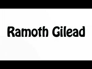 Learn How To Pronounce Ramoth Gilead