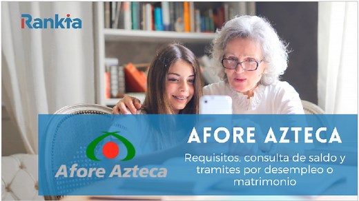 Afore Azteca: requisitos, estado de cuenta y retiro por desempleo