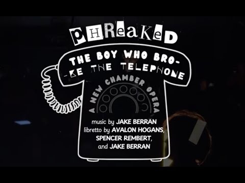 PHREAKED: The Boy Who Broke The Telephone - a chamber opera (2025)