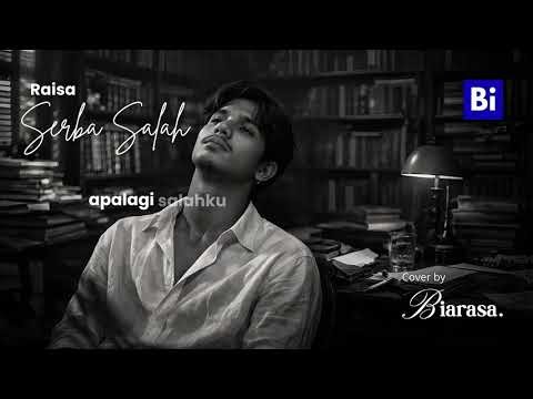 Serba Salah - Raisa | Cover by Biarasa