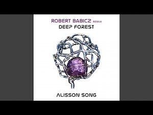 Deep Forest Allison (Robert Babicz Remix)