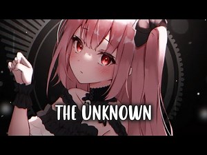 Nightcore - The Unknown (Lyrics)