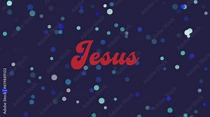 Elements starry night blue background motion, Jesus typography, letters in motion, motion graphics