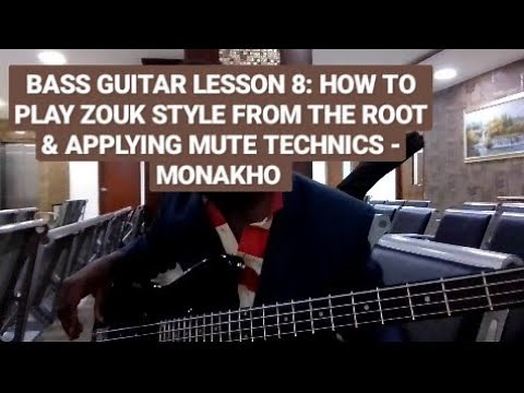 BASS GUITAR LESSON 8, HOW TO PLAY ZOUK FROM THE ROOT & APPLYING MUTE TECHNICS. #MONAKHO