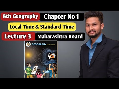 8th Geography | Chapter 1 | Local Time & Standard Time | Lecture 3 | Maharashtra Board |
