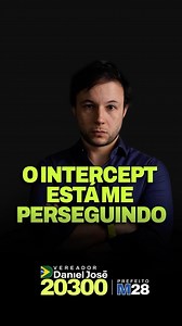 O Intercept está me perseguindo. Por que um candidato a vereador incomoda tanto? Vote 20300 e vamos juntos lutar por São Paulo! 🇧🇷 | Daniel José