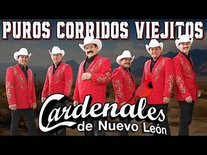 🔥 Cardenales de Nuevo León | 30 Mejores Corridos Norteños 🎶 Grandes Éxitos de Corridos Viejitos