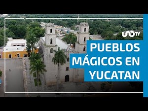 Yucatán y los siete pueblos mágicos que no te puedes perder