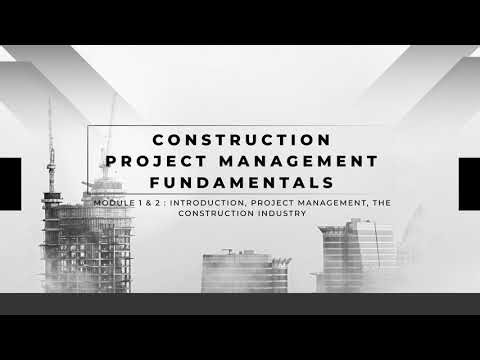 Construction Project Management | MODULE 1 & 2 : PROJECT MANAGEMENT, CONSTRUCTION INDUSTRY