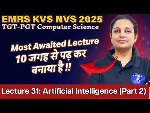 Lecture 31: Artificial Intelligence (part 2)| EMRS KVS NVS Computer Science TGT PGT Tier 2 Exam