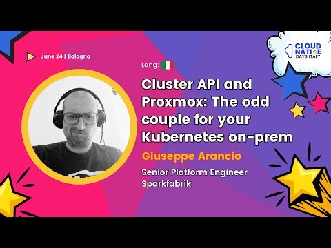 Cluster API and Proxmox: The odd couple for your Kubernetes on-prem - Giuseppe Arancio