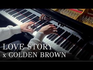 Love Story x Golden Brown (Piano Cover)
