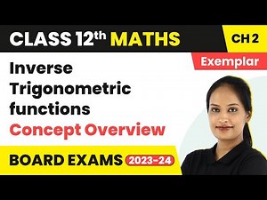 Class 12 Maths Chapter 2 NCERT Exemplar | Inverse Trigonometric Functions Full Chapter -All Concepts