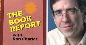 The Book Report: Reviews by Washington Post critic Ron Charles