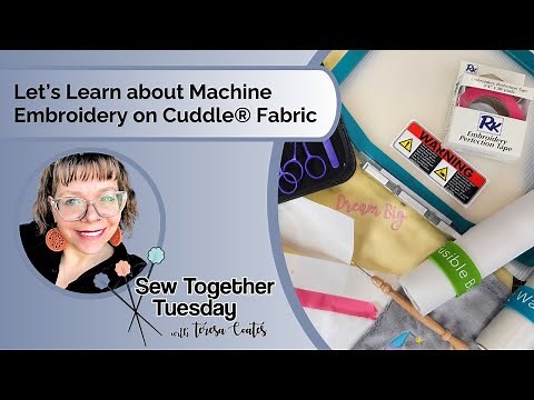 Let’s Learn about Machine Embroidery on Cuddle® Fabric