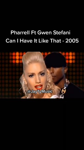 Pharrell ft. Gwen Stefani - Can I Have It Like That (2005)