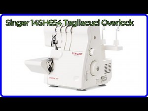 RECENSIONE (2025) : Singer 14SH654 Tagliacuci Overlock. DETTAGLI ESSENZIALI