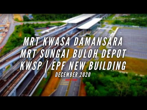 MRT KWASA DAMANSARA / KWSP | EPF NEW BUILDING / MRT PUTRAJAYA LINE DEPOT - DECEMBER 2020