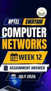 Computer Networks Week 12 Assignment Solution | NPTEL July 2026