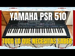 YAMAHA PSR 510. TODO LO QUE NECESITAS SABER