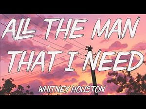 Whitney Houston - All The Man That I Need (Lyrics)