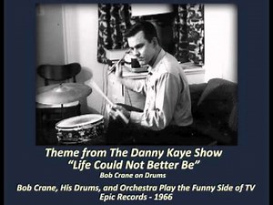 Theme from The Danny Kaye Show - 'Life Could Not Better Be' (Bob Crane on Drums)