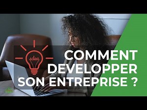VISION D'ENTREPRISE - COMMENT DEVELOPPER SON ENTREPRISE ?