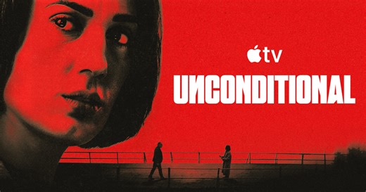 Apple TV debuts trailer for “Unconditional,” suspenseful new thriller premiering May 8