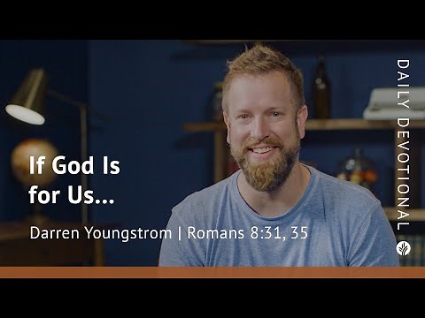 If God Is for Us… | Romans 8:31, 35 | Our Daily Bread Video Devotional