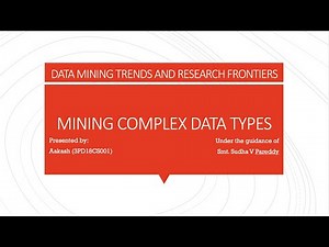 MINING COMPLEX DATA TYPES | DATA MINING TRENDS | DATA MINING AND WAREHOUSING