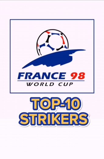 Top 10 Strikers at the FIFA World Cup France 1998