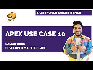 Apex Use Case 10 | Chapter 69 | Salesforce Developer Masterclass