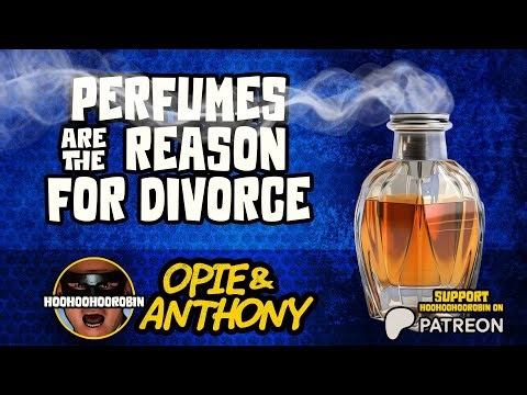 Opie & Anthony - Perfumes Are The Reason For Divorce - July 2011