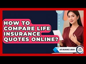 How To Compare Life Insurance Quotes Online? - Life Insurance Library