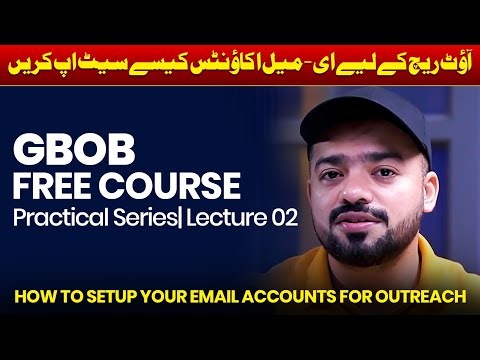 GBOB Free Course Practical Series Lecture 02 | How to Setup Email Accounts for GBOB Outreach | Faran