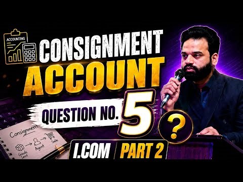 Consignment Question number 5 (sohail afzal book) I.com part 2 for all boards